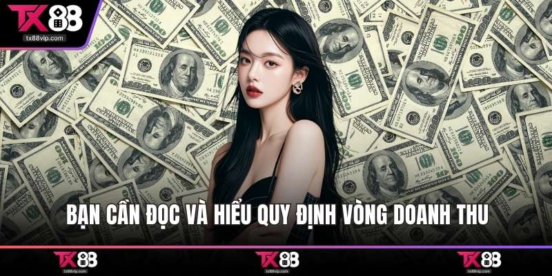 Bạn cần đọc và hiểu quy định vòng doanh thu