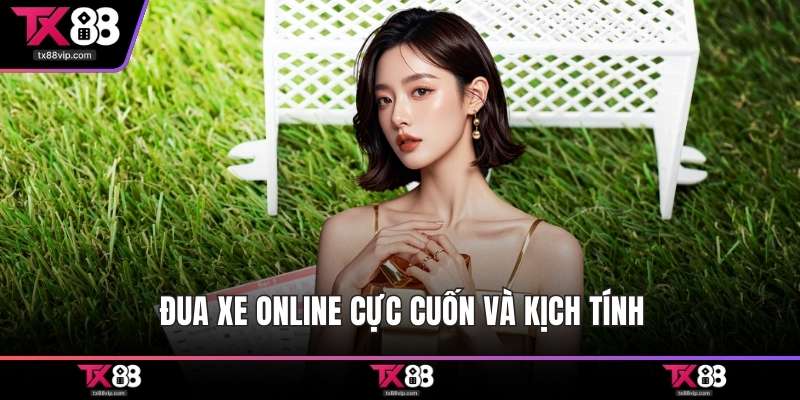 Đua xe online cực cuốn và kịch tính
