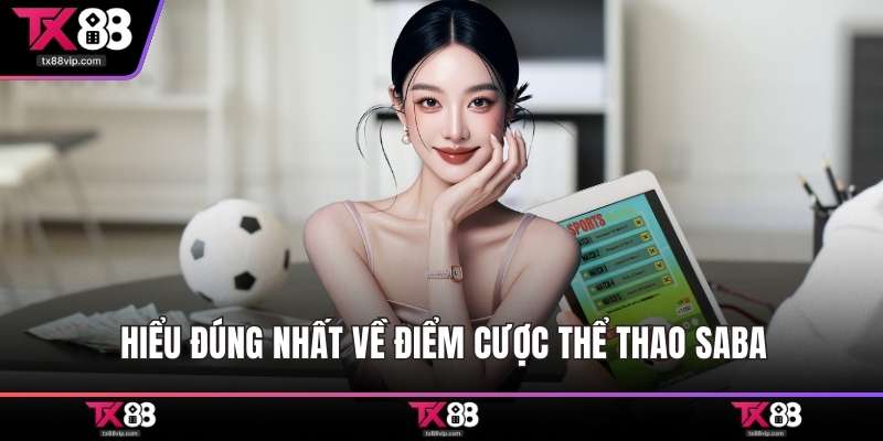 Hiểu đúng nhất về điểm cược thể thao Saba