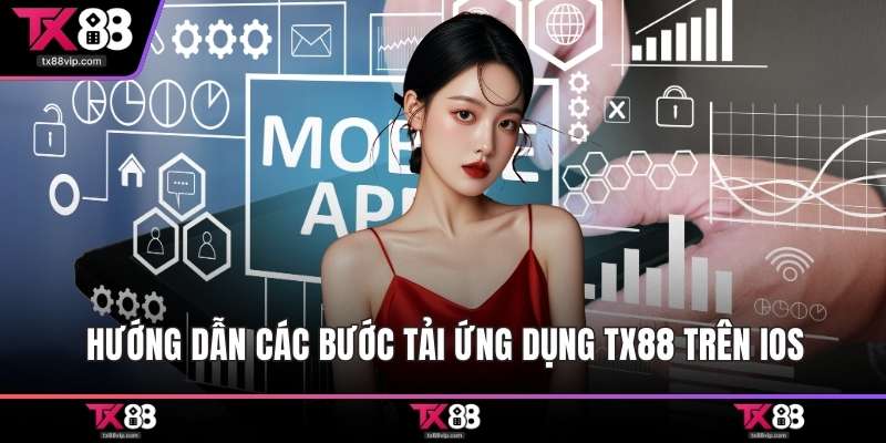 Hướng dẫn các bước tải ứng dụng TX88 trên iOS