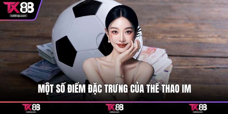 Một số điểm đặc trưng của thể thao IM