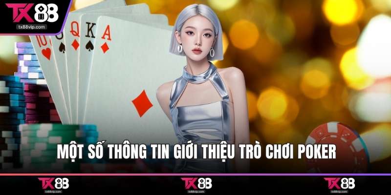 Một số thông tin giới thiệu trò chơi Poker