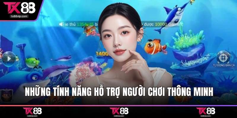 Những tính năng hỗ trợ người chơi thông minh