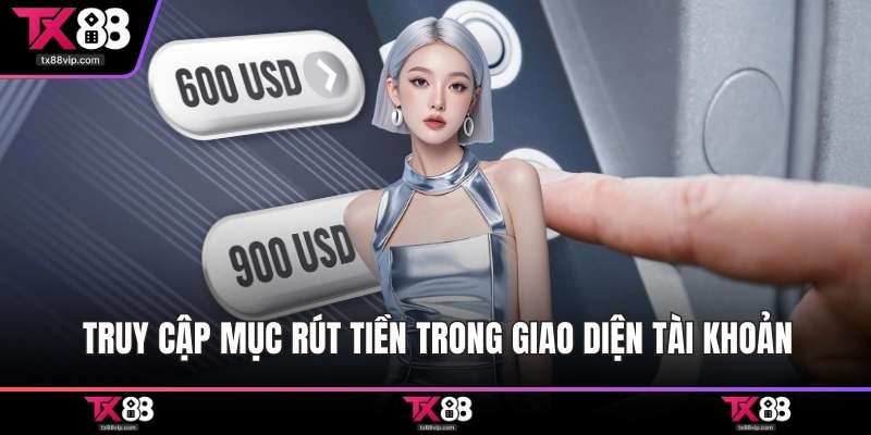Truy cập mục rút tiền trong giao diện tài khoản